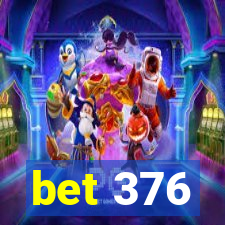 bet 376