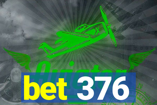 bet 376