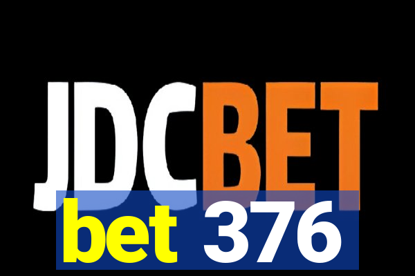 bet 376