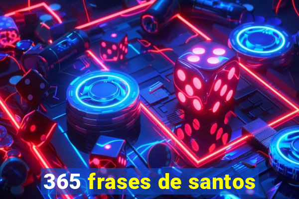 365 frases de santos