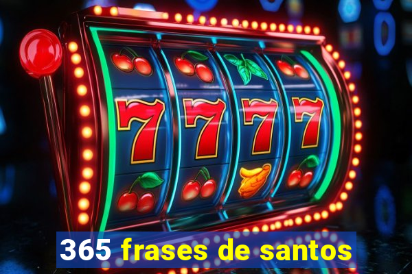 365 frases de santos