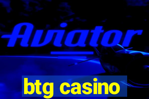 btg casino