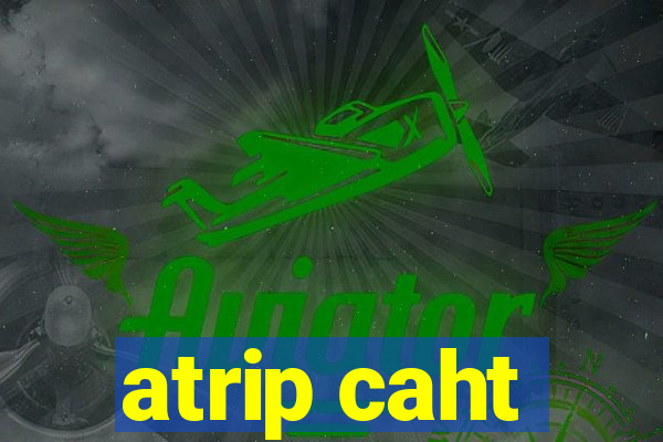 atrip caht