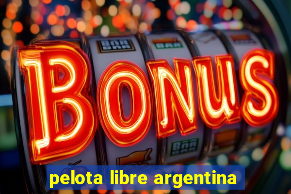 pelota libre argentina