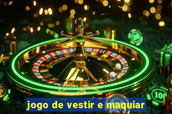 jogo de vestir e maquiar