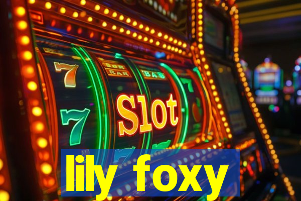 lily foxy