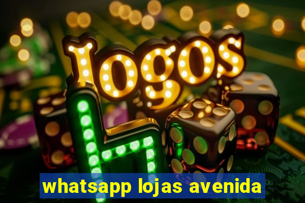 whatsapp lojas avenida