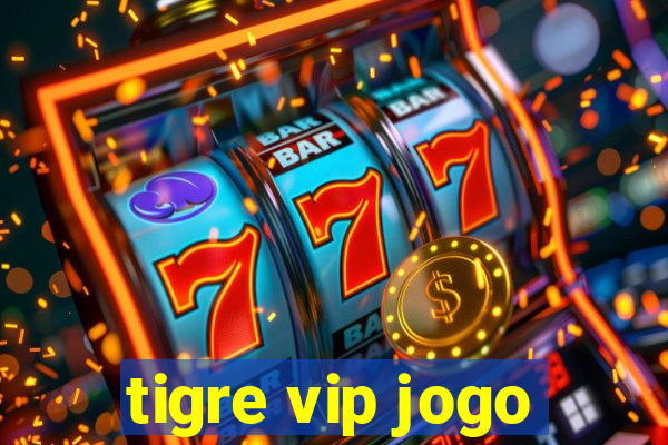 tigre vip jogo