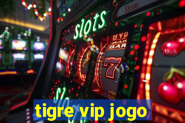 tigre vip jogo