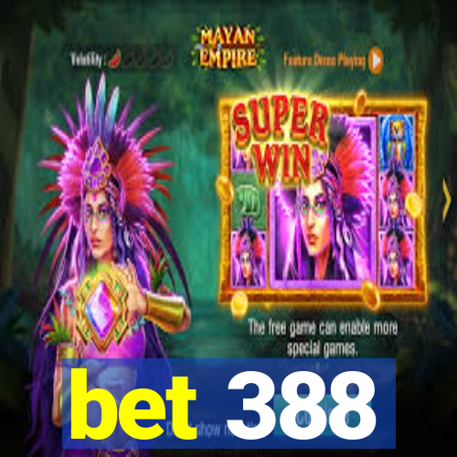 bet 388