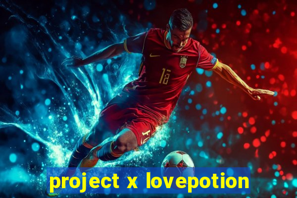 project x lovepotion