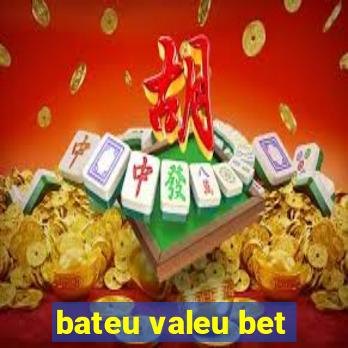 bateu valeu bet