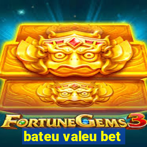 bateu valeu bet