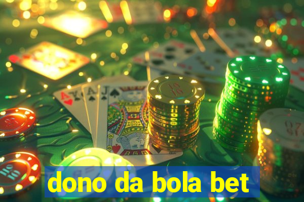 dono da bola bet