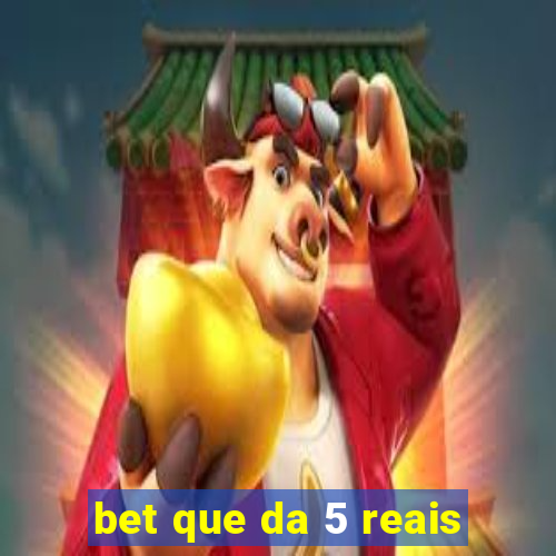 bet que da 5 reais