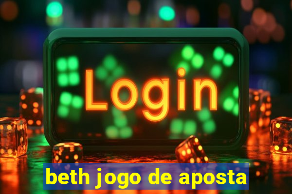 beth jogo de aposta