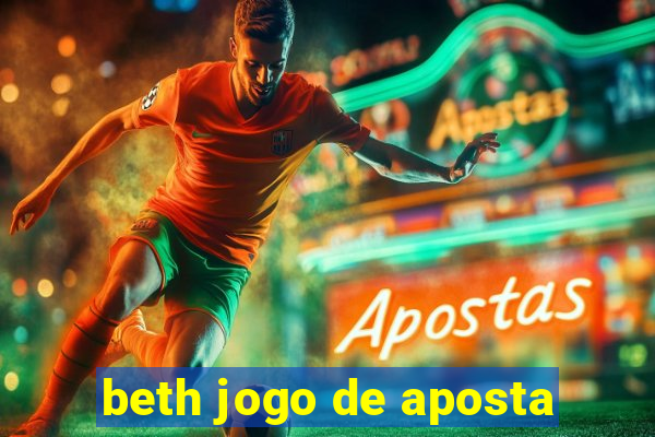 beth jogo de aposta