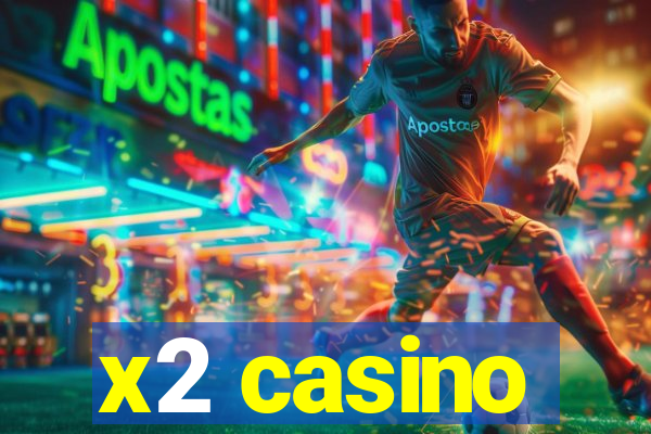 x2 casino