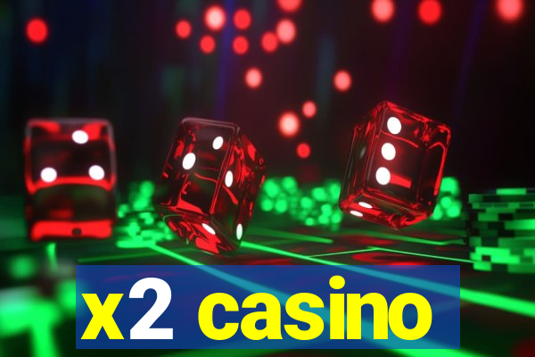 x2 casino