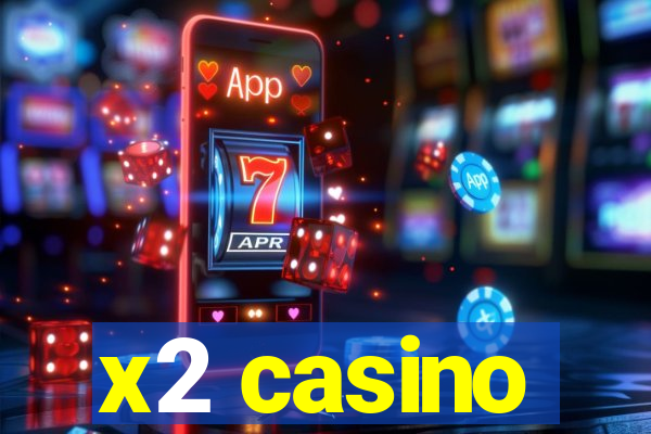 x2 casino