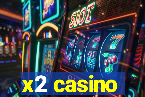 x2 casino