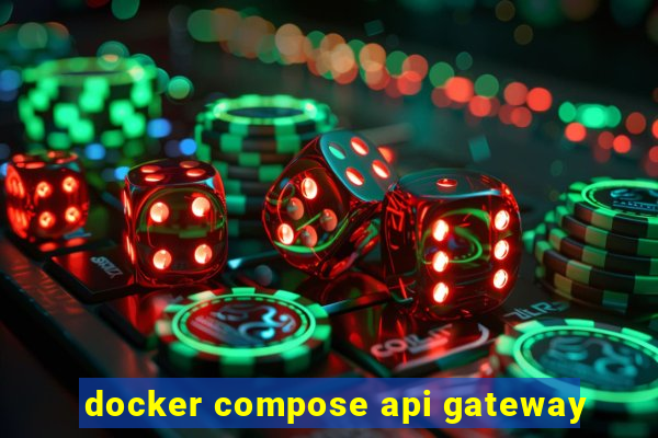 docker compose api gateway