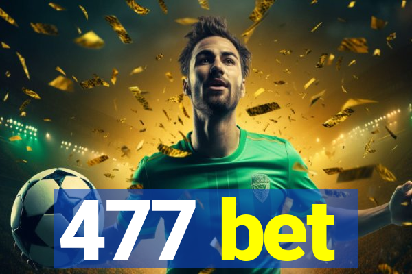 477 bet