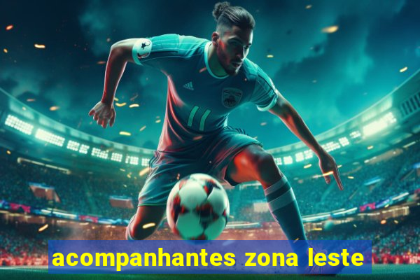 acompanhantes zona leste