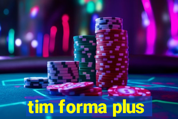 tim forma plus