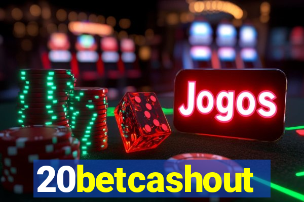 20betcashout