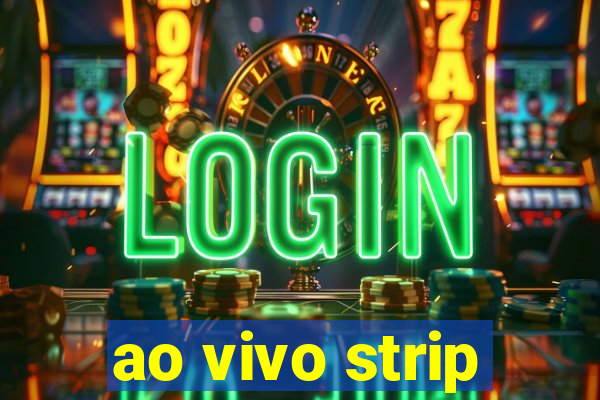 ao vivo strip