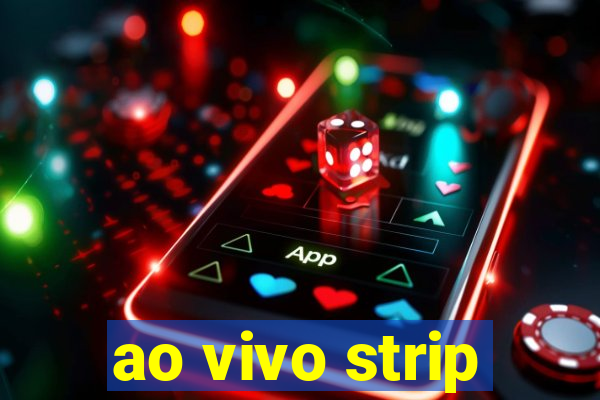 ao vivo strip