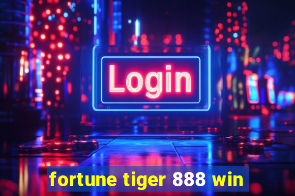 fortune tiger 888 win