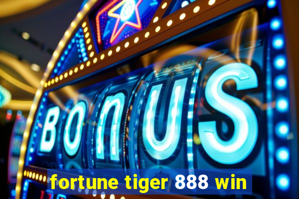 fortune tiger 888 win