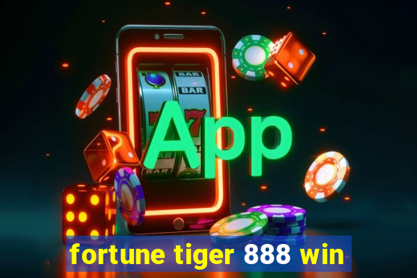 fortune tiger 888 win