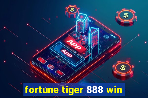 fortune tiger 888 win