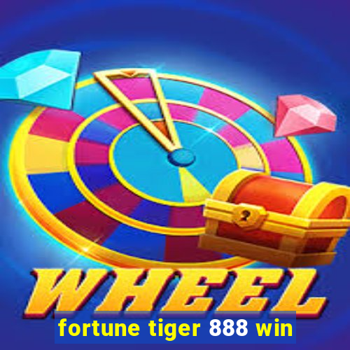 fortune tiger 888 win