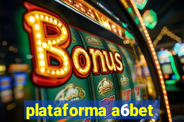 plataforma a6bet