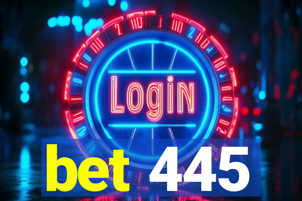 bet 445