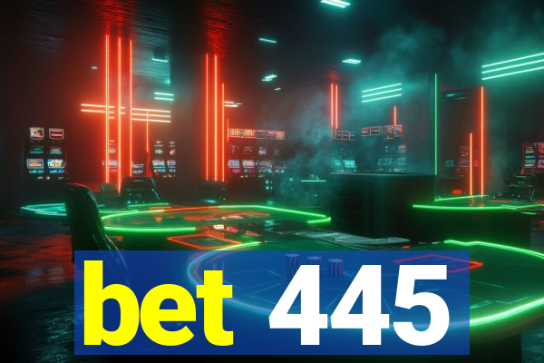 bet 445