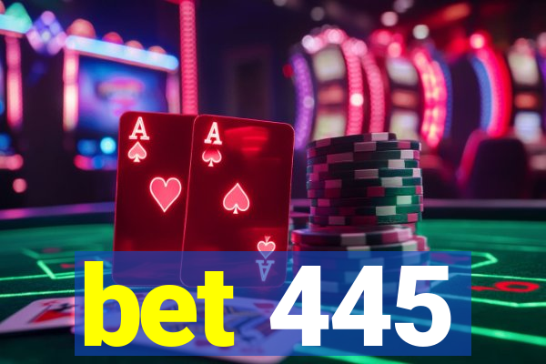 bet 445