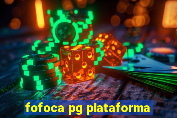 fofoca pg plataforma