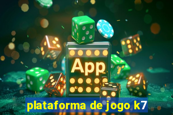 plataforma de jogo k7