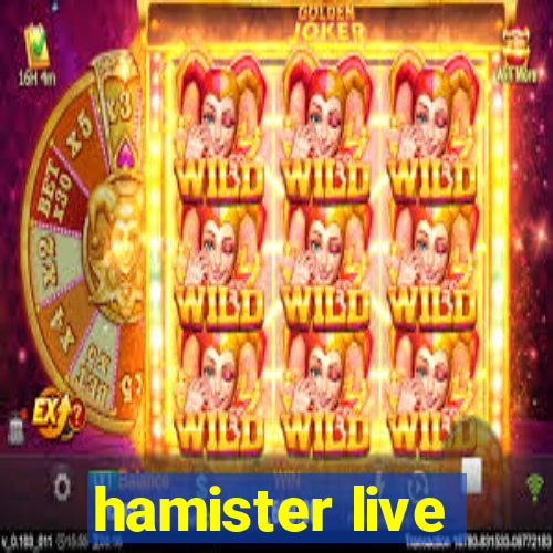 hamister live