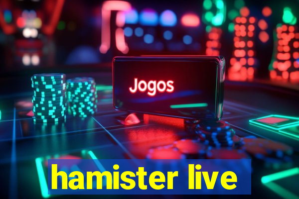 hamister live