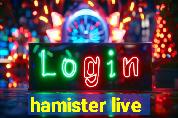 hamister live