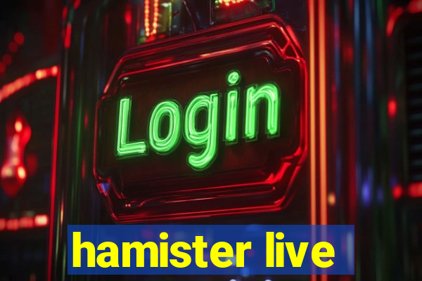 hamister live