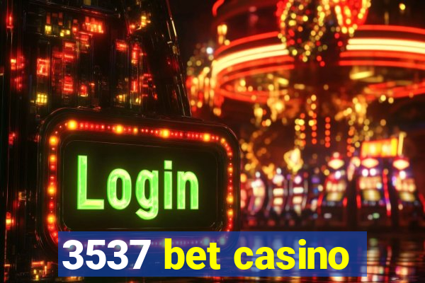 3537 bet casino