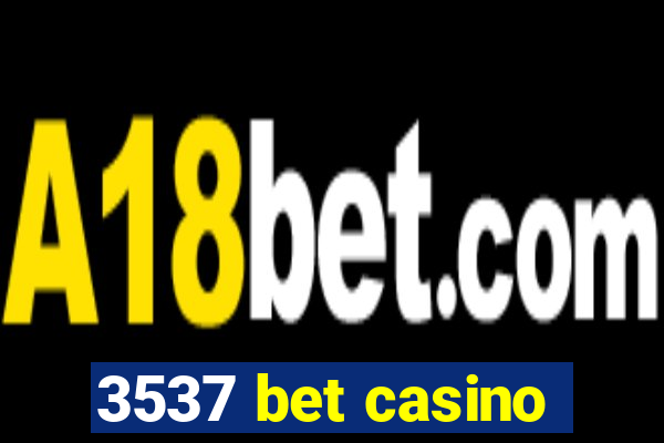 3537 bet casino