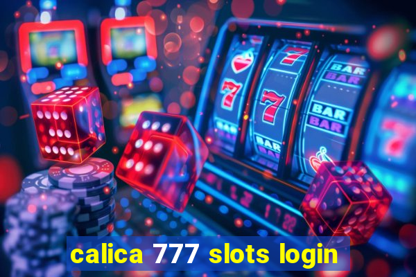 calica 777 slots login